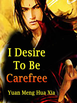 I Desire To Be Carefree